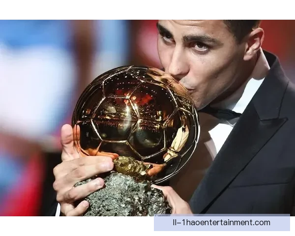 2025金球奖热门罗德里引领中场革新与冠军争夺风潮